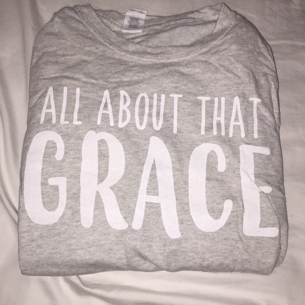 “ALL ABOUT THAT GRACE” Long sleeve T-shirt